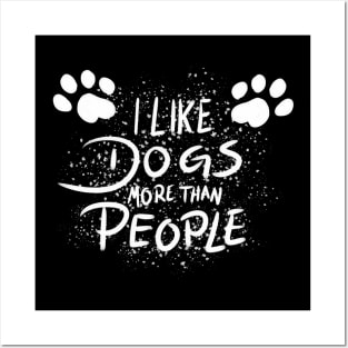 I like dogs more than people! Posters and Art